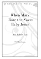 When Mary Bore the Sweet Baby Jesus SATB choral sheet music cover